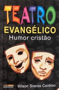 Teatro Evangélico - Humor Cristão De Wilson Soares Cardoso Pela A. D. Santos (1999) 0