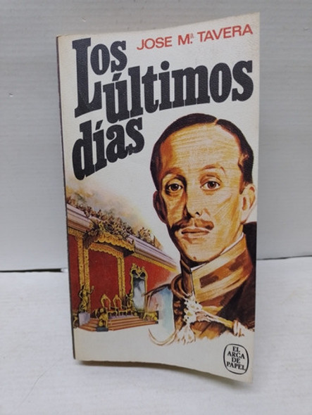 Libro: Los Últimos Días Autor: Jose M. Tavera Año: 1976 0