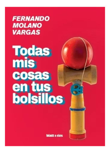 Todas Mis Cosas En Tus Bolsillos - Fernando Molano Vargas 0