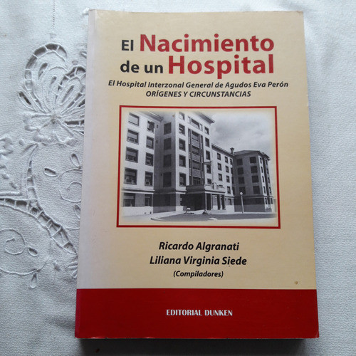 El Nacimiento De Un Hospital - Ricardo Algranati - Dunken 0