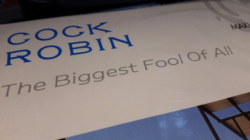 Cock Robin The Biggest Fool Of All (dance Mix) Vinilo Maxi 1