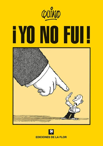 ! Yo No Fui ¡ - Quino - Tomo Único - Ed De La Flor 0