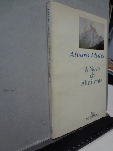 Livro A Neve Do Almirante Alvaro Mutis 1