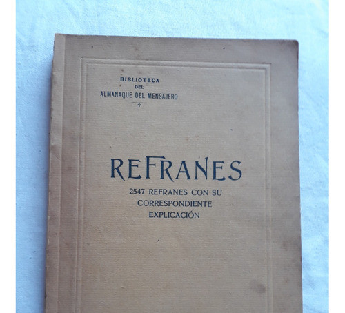 Refranes - 2547 Refranes Con Su Explicacion - M. Sundt 1922 0