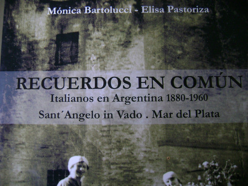 Recuerdos En Comun. Italianos En Argentina 1880-1960 0
