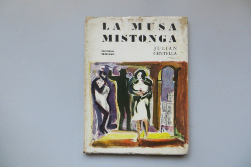 La Musa Mistonga Julián Centella Editorial Freeland 1964 0