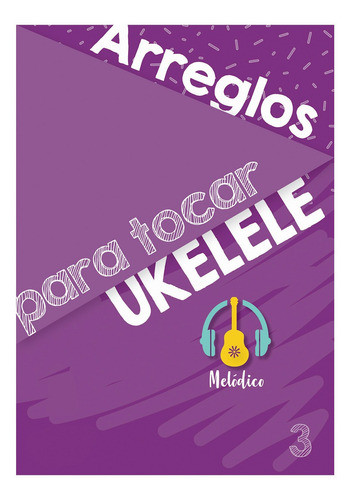 Arreglos Para Ukelele 3 - Melódico - Pdf Para Imprimir 0