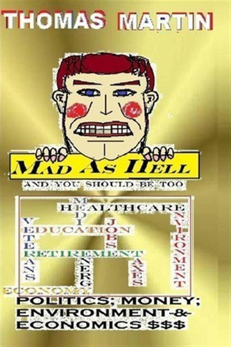 Mad As Hell (and You Should Be Too) : Environmental, Poli... 0