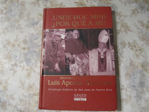 Unde Hoc Mihi - ¿ Por Que A Mi ? - Memorias Aponte Martinez 0