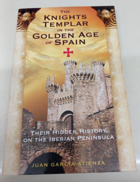 The Knights Templar * Garcia Atienza * Golden Age Of Spain 0