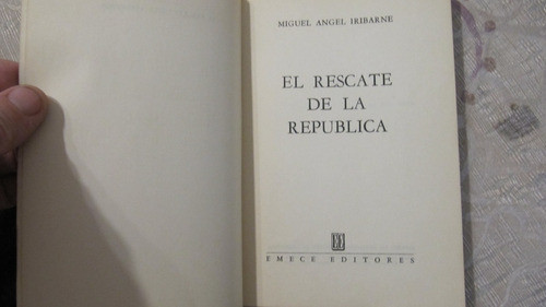 El Rescate De La Republica - Miguel Angel Iribarne 1
