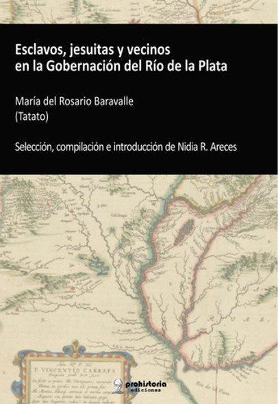 Esclavos, Jesuitas Y Vecinos En La Gobernacion Del Rio De La 0