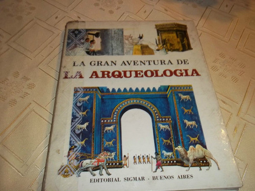 La Gran Aventura De La Arqueologia - Claire Godet 0