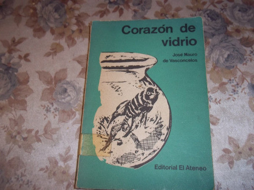 Corazon De Vidrio - Jose Mauro De Vasconcelos 0
