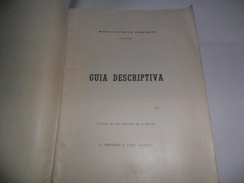 Museo Historico Sarmiento 1963 Dr Bernanrdo A Lopez Sanabria 1