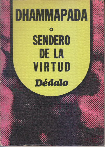 Dhammapada O Sendero De La Virtud. Dedalo. Centro/congreso 1
