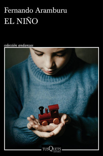 Libro: Niño, El. Aramburu, Fernando. Tusquets 0