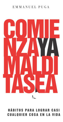 Libro : Comienza Ya, Maldita Sea Habitos Para Lograr Casi.. 0