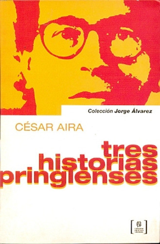 Tres Historias Pringlenses - Aira, Cesar 0