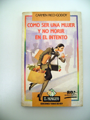 Como Ser Una Mujer Y No Morir En El Intento Rico Godoy Boedo 0