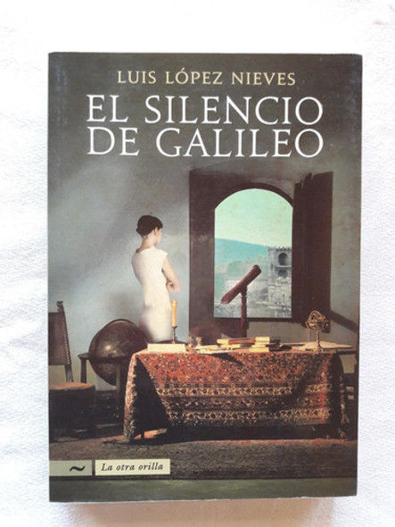 El Silencio De Galileo  - Luis Lopez Nieves - La Otra Orilla 0