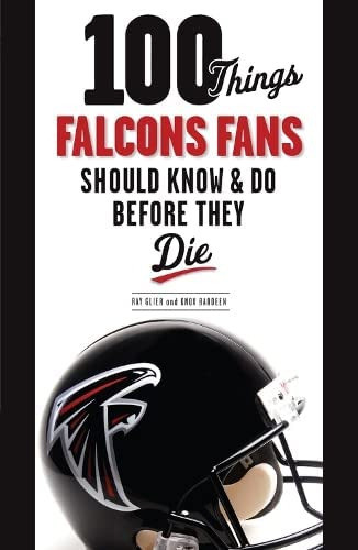 Libro: 100 Things Falcons Fans Should Know & Do Before They 0