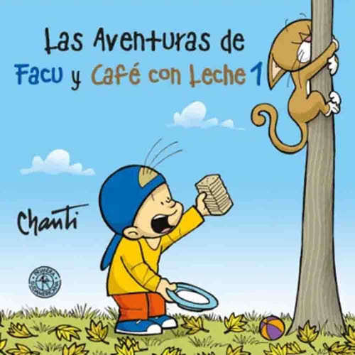 Las Aventuras De Facu Y Café Con Leche 01 - Chanti 0