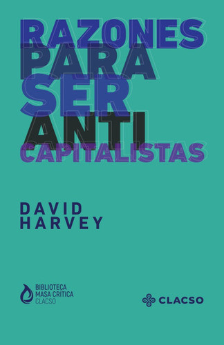 Razones Para Ser Anti Capitalista - Harvey, David 0