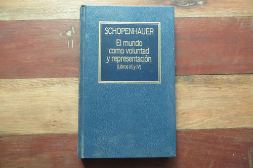 El Mundo Como Voluntad Y Representación 3 Y 4 Schopenhauer 0