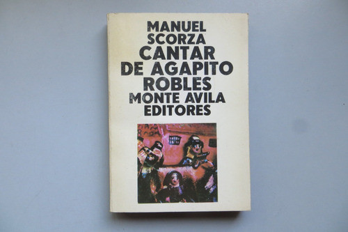 Cantar De Agapito Robles Manuel Scorza Monte Avila Ed 1977 0