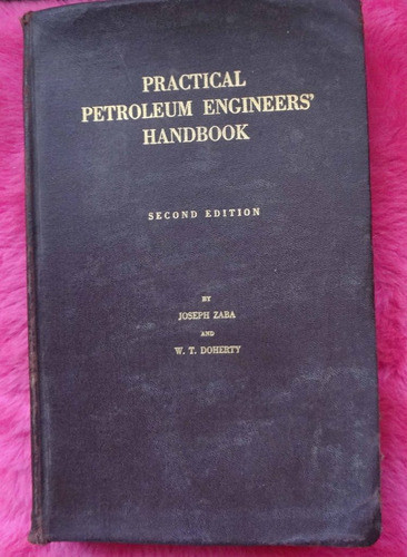 Practical Petroleum Engineers' Handbook  Joseph Zaba Doherty 0