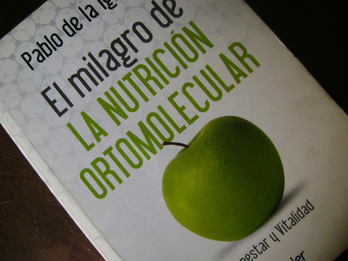 El Milagro De La Nutricion Ortomolecular. Pablo De L Iglesia 1
