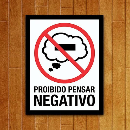 Placa Decorativa Nerd - Proibido Pensar Negativo (36x46) 0