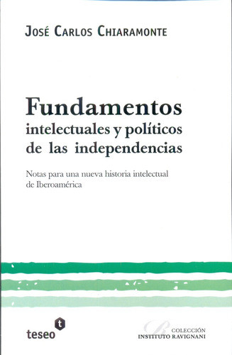 Fundamentos Intelectuales Y Políticos De Las Independencias 0