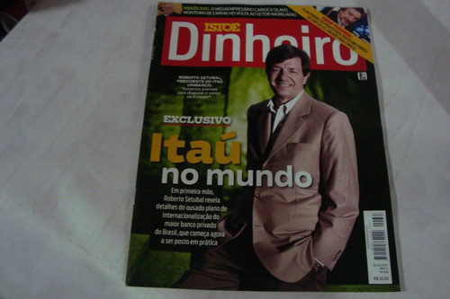 Revista Isto É Dinheiro 668 / Roberto Setubal Itau Mundo 0
