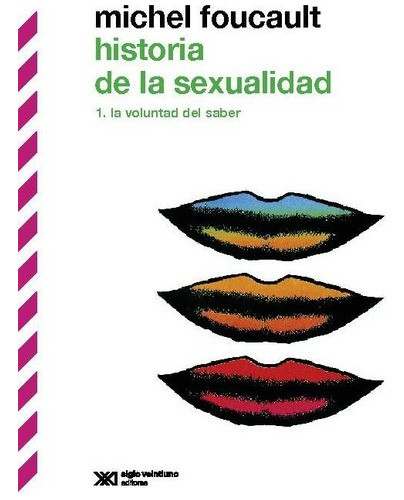 Historia De La Sexualidad 1.la Voluntad Del Saber. Foucault 0