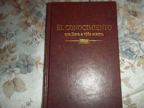 El Conocimiento Que Lleva A Vida Eterna 0