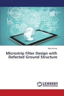 Microstrip Filter Design With Defected Ground Structure -... 0