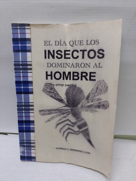Libro: El Dia Que Los Insectos Dominaron Al Hombre Año: 2001 0 Libro: El Dia Que Los Insectos Dominaron Al Hombre Año: 2001 0