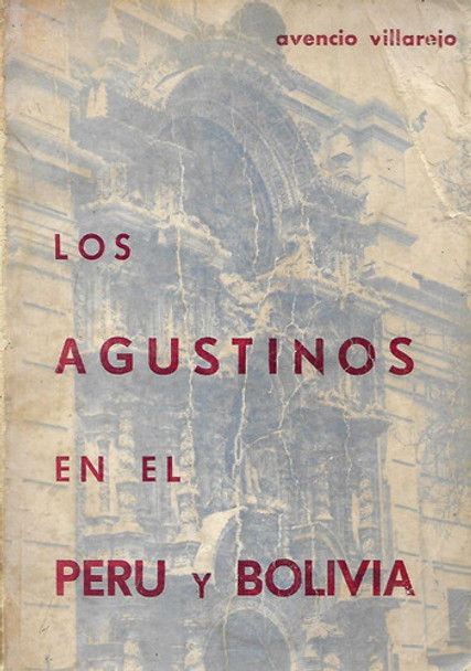 Los Agustinos En El Peru Y Bolivia- Avencio Villarejo- Unico 0