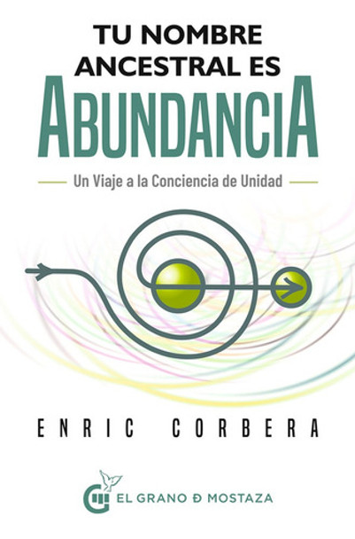 Tu Nombre Ancestral Es Abundancia - Enric Corbera 0