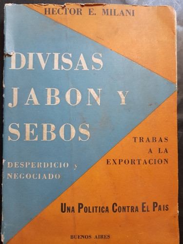 Divisas Jabon Y Sebos. Hector E. Milani. 51n 022 0