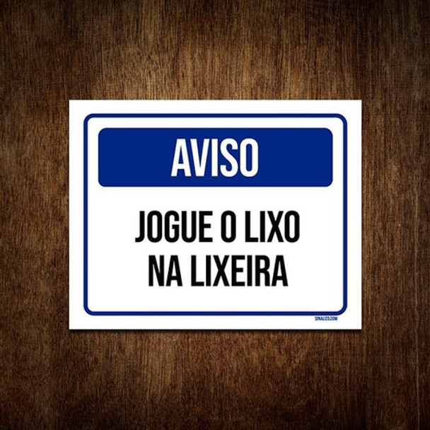 Placa De Sinalização - Aviso Jogue O Lixo Na Lixeira 18x23 0