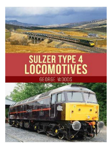 Sulzer Type 4 Locomotives - George Woods. Eb17 0