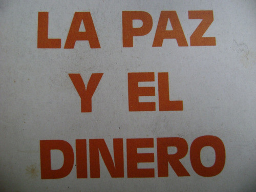 La Paz Y El Dinero- Roberto Pincemin. Propiedad Capitalista 0
