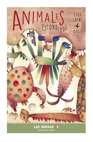 Animales Escondidos Lola Casas Pequeño Editor Duraznos 0