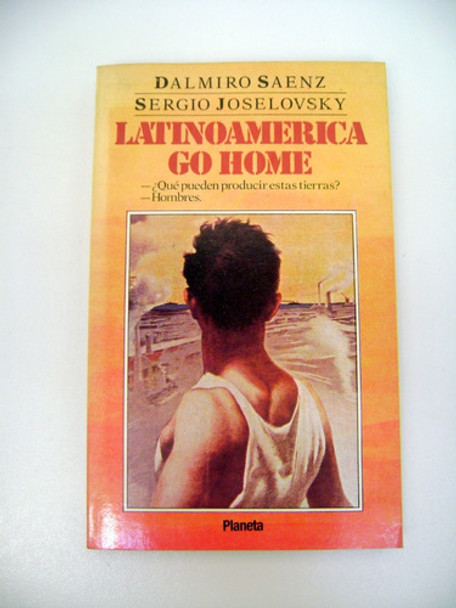 Latinoamerica Go Home Dalmiro Saenz Excelente Papel Ok Boedo 0