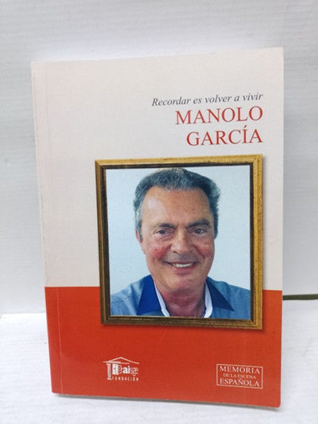 Libro: Recordar Es Volver A Vivir Autor: Manolo García 2013 0
