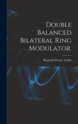 Libro Double Balanced Bilateral Ring Modulator. - Clubb, ... 0