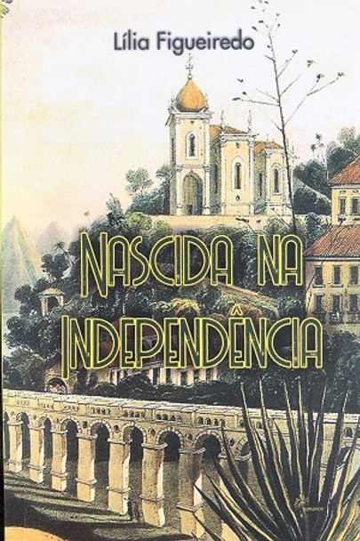 Nascida Na Independência De Lilia Figueiredo Pela Penalux (2018) 0